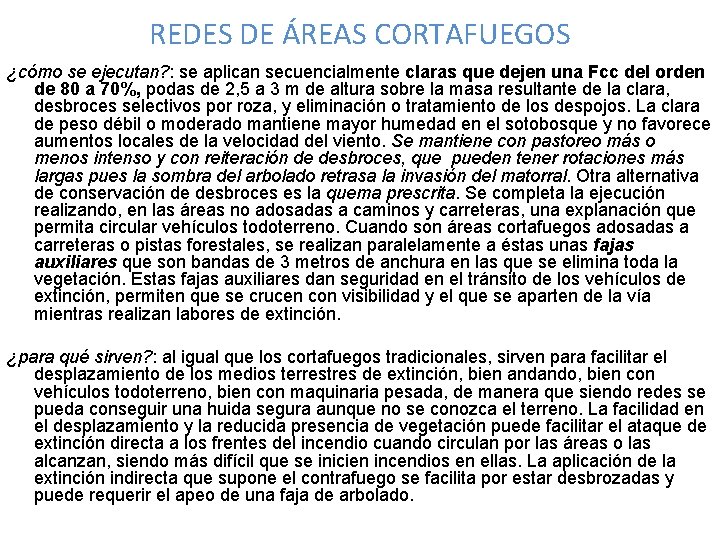 REDES DE ÁREAS CORTAFUEGOS ¿cómo se ejecutan? : se aplican secuencialmente claras que dejen