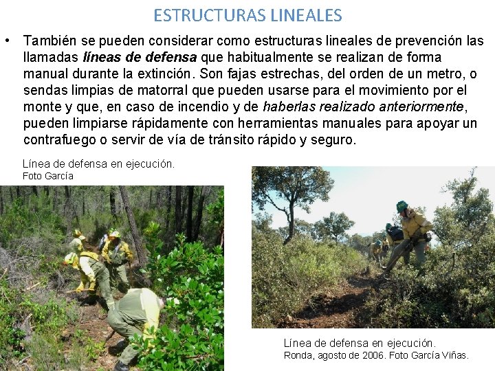 ESTRUCTURAS LINEALES • También se pueden considerar como estructuras lineales de prevención las llamadas