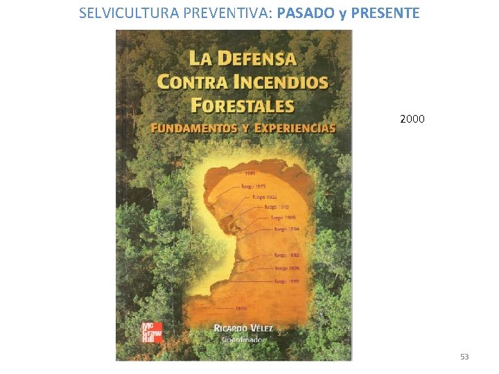 SELVICULTURA PREVENTIVA: PASADO y PRESENTE 2000 53 