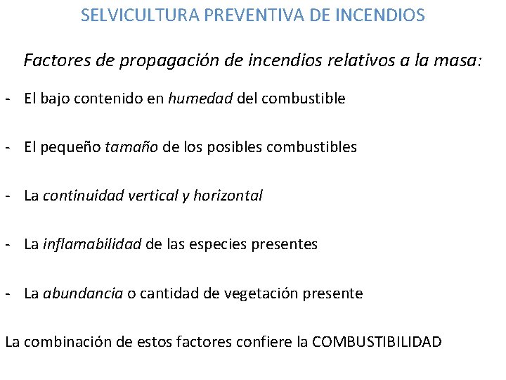 SELVICULTURA PREVENTIVA DE INCENDIOS Factores de propagación de incendios relativos a la masa: -