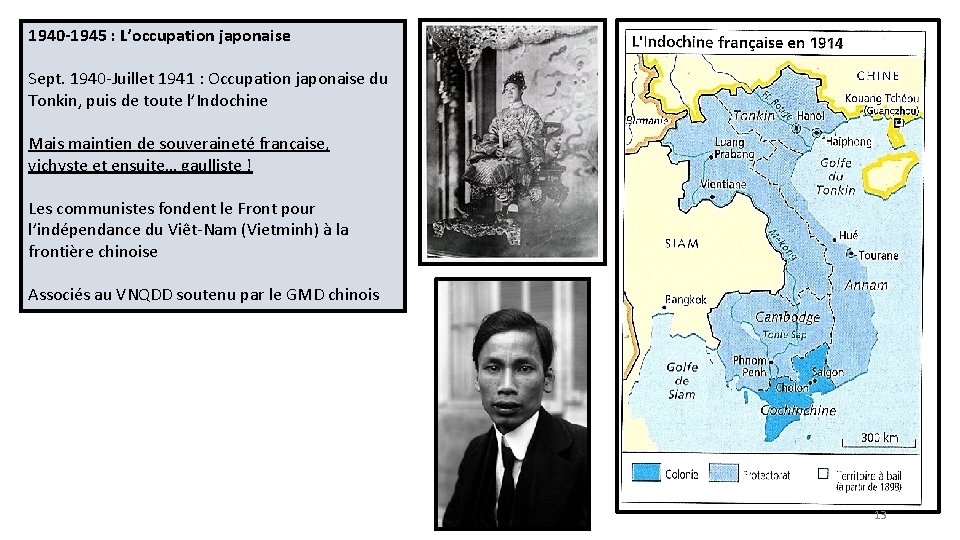 1940 -1945 : L’occupation japonaise Sept. 1940 -Juillet 1941 : Occupation japonaise du Tonkin,