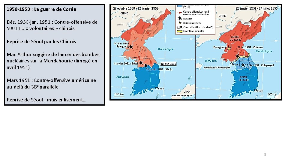 1950 -1953 : La guerre de Corée Déc. 1950 -jan. 1951 : Contre-offensive de