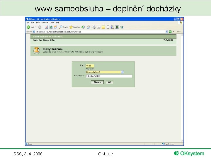 www samoobsluha – doplnění docházky ISSS, 3. 4. 2006 OKbase 