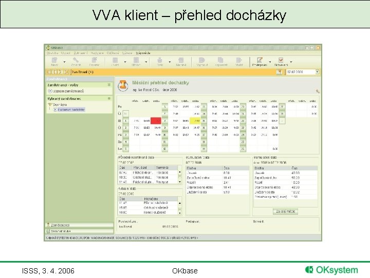 VVA klient – přehled docházky ISSS, 3. 4. 2006 OKbase 