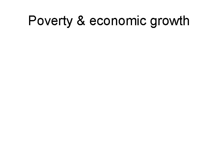 Poverty & economic growth 