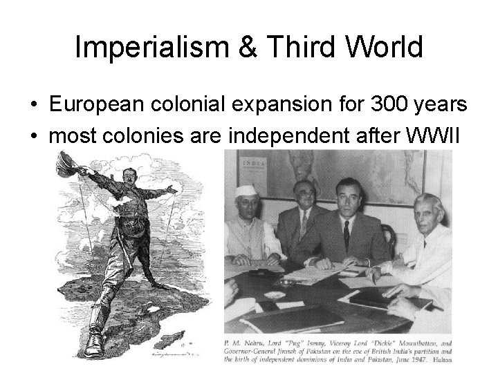 Imperialism & Third World • European colonial expansion for 300 years • most colonies