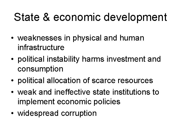 State & economic development • weaknesses in physical and human infrastructure • political instability