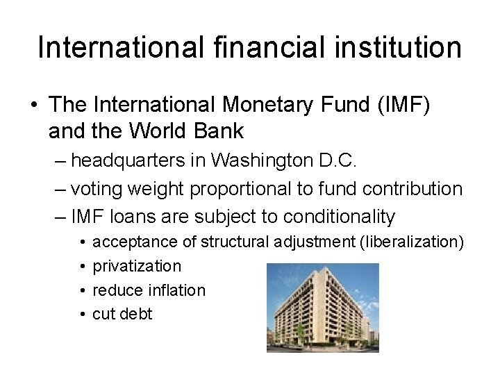 International financial institution • The International Monetary Fund (IMF) and the World Bank –