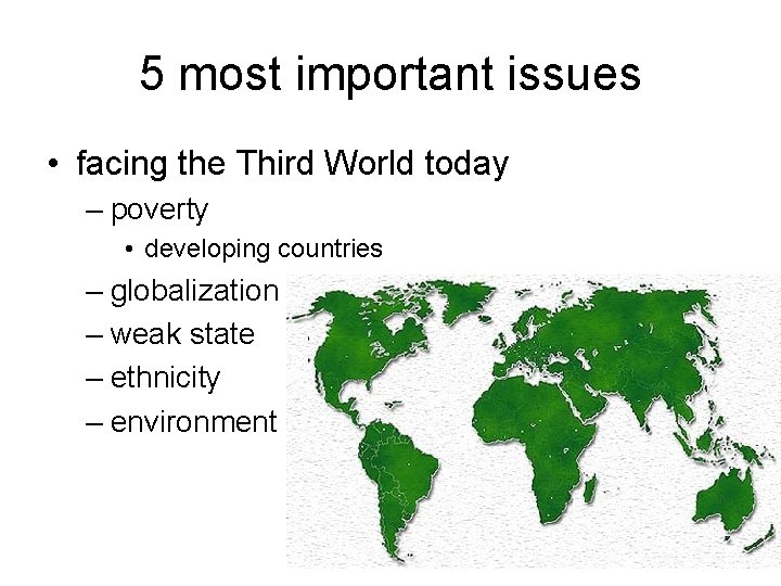 5 most important issues • facing the Third World today – poverty • developing