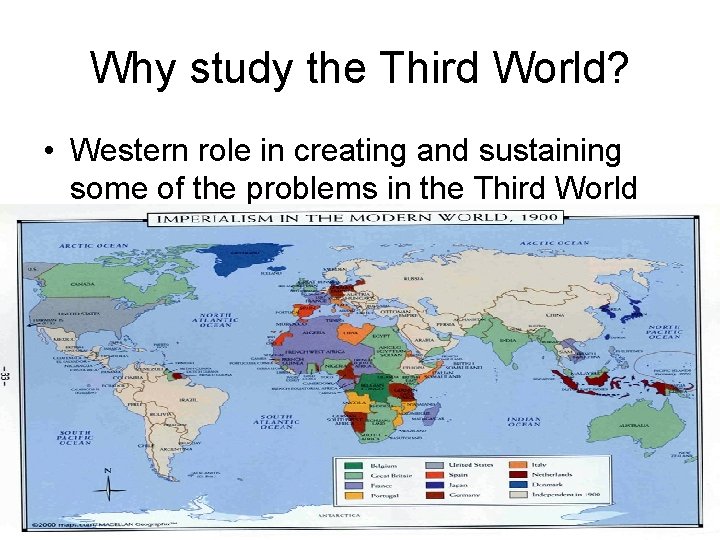 Why study the Third World? • Western role in creating and sustaining some of