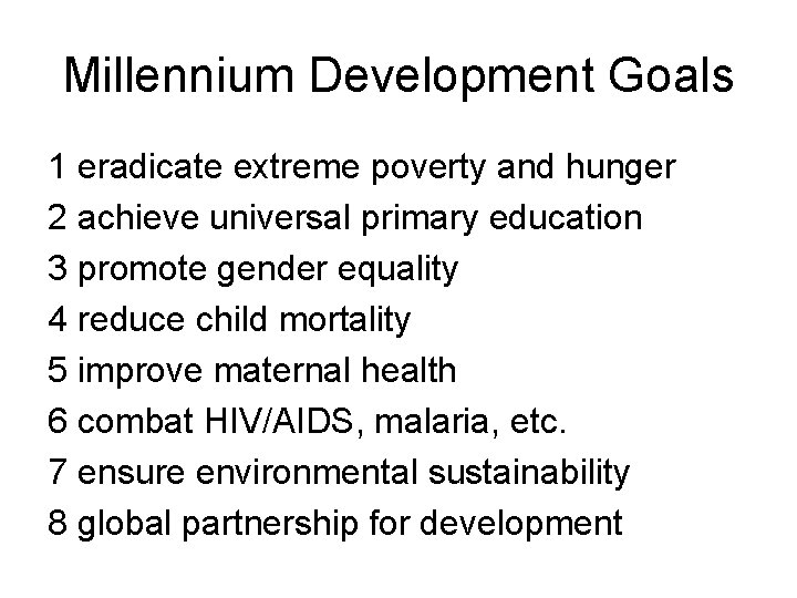 Millennium Development Goals 1 eradicate extreme poverty and hunger 2 achieve universal primary education