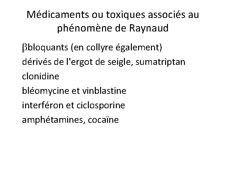 Médicaments ou toxiques associés au phénomène de Raynaud bloquants (en collyre également) dérivés de