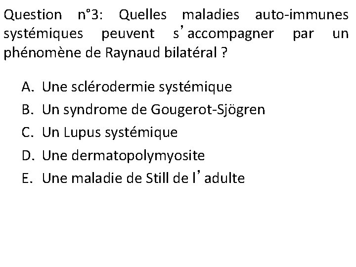 Question n° 3: Quelles maladies auto-immunes systémiques peuvent s’accompagner par un phénomène de Raynaud