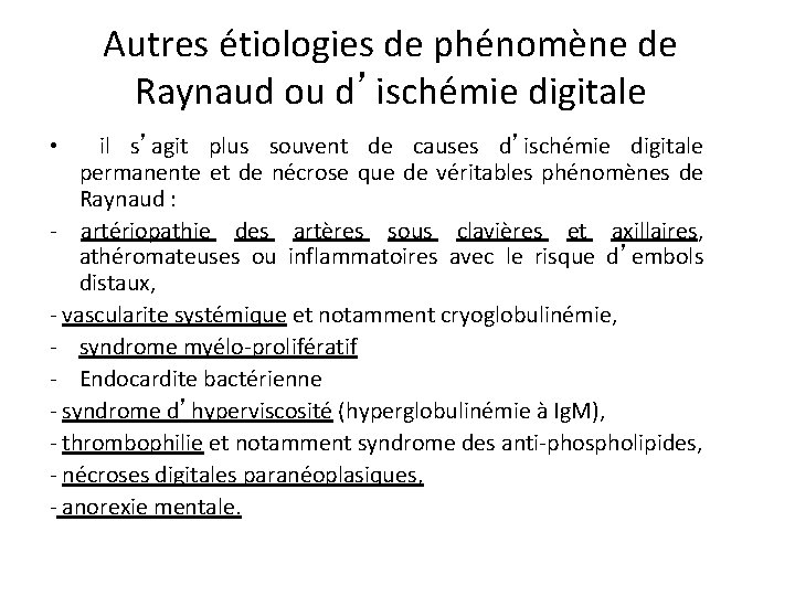 Autres étiologies de phénomène de Raynaud ou d’ischémie digitale • il s’agit plus souvent