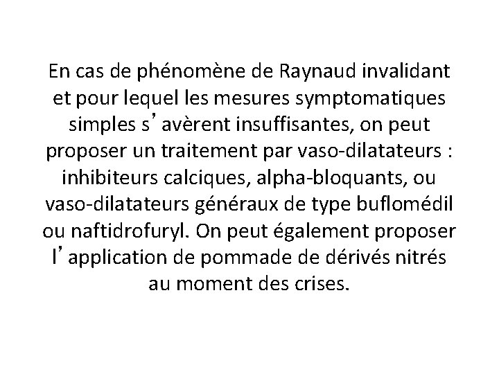 En cas de phénomène de Raynaud invalidant et pour lequel les mesures symptomatiques simples