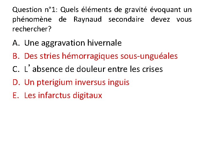 Question n° 1: Quels éléments de gravité évoquant un phénomène de Raynaud secondaire devez