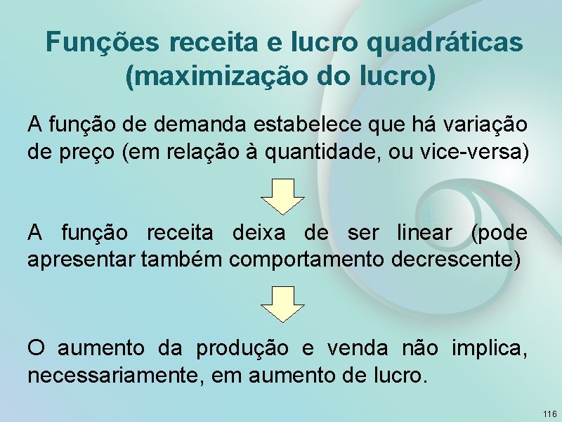 Funções receita e lucro quadráticas (maximização do lucro) A função de demanda estabelece que