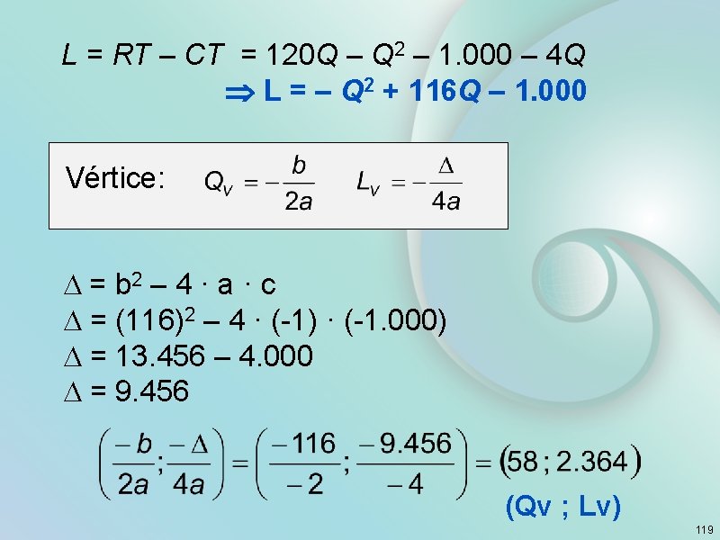 L = RT – CT = 120 Q – Q 2 – 1. 000