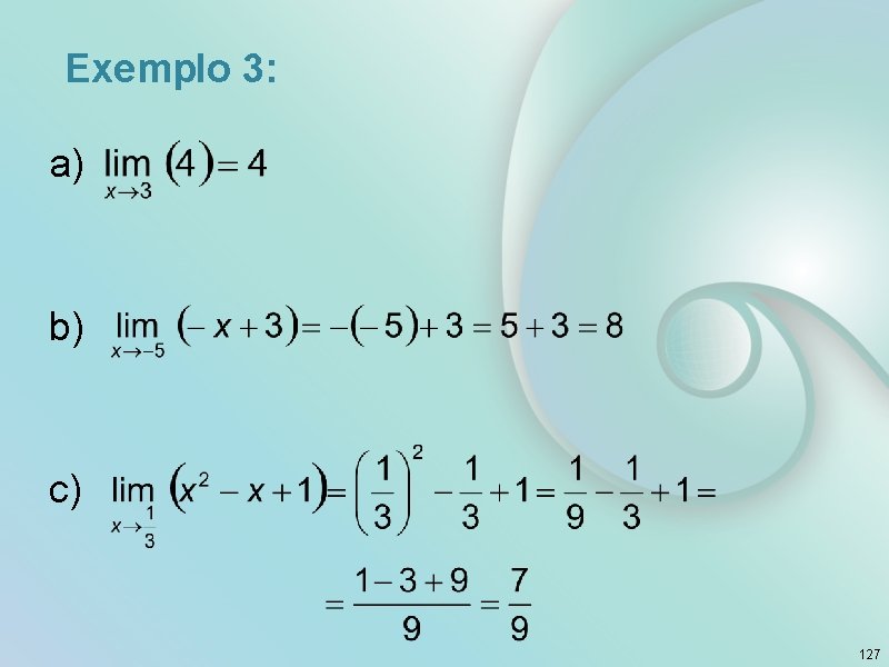 Exemplo 3: a) b) c) 127 