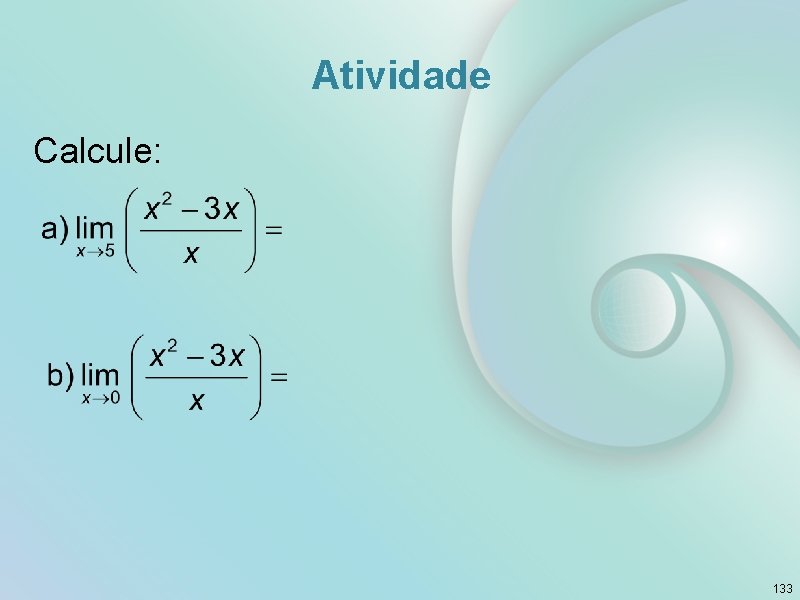 Atividade Calcule: 133 