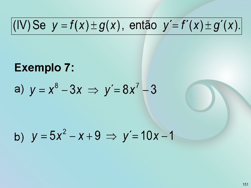  Exemplo 7: a) b) 151 