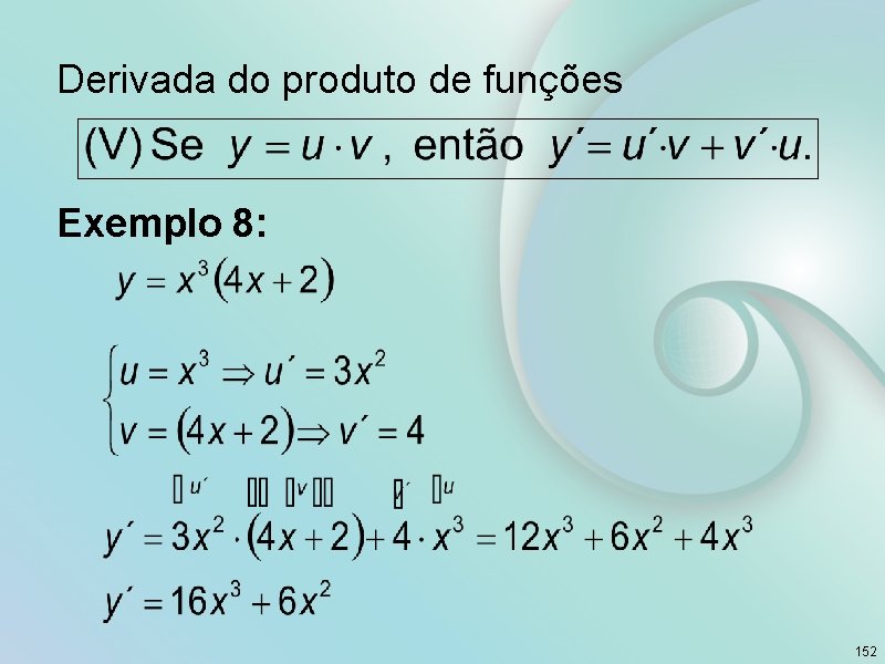 Derivada do produto de funções Exemplo 8: 152 