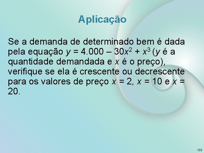 Aplicação Se a demanda de determinado bem é dada pela equação y = 4.
