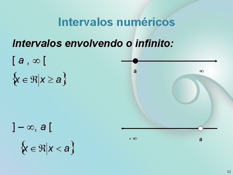 Intervalos numéricos Intervalos envolvendo o infinito: [ a , [ a - a ]