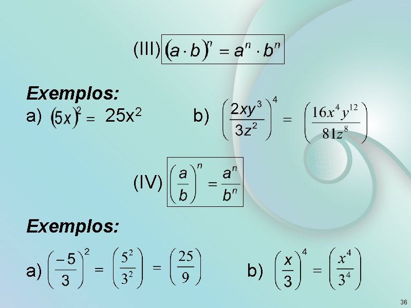  (III) Exemplos: a) 25 x 2 b) (IV) Exemplos: a) b) 36 
