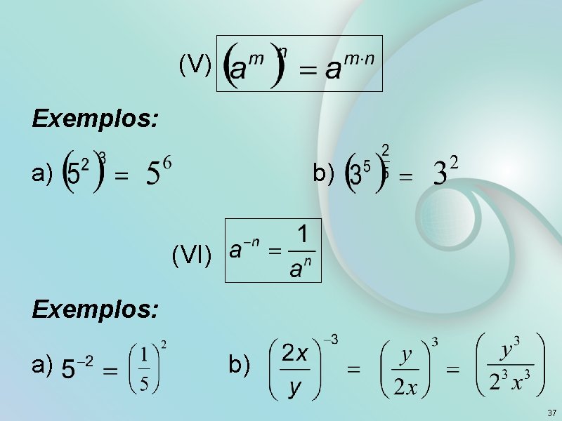  (V) Exemplos: a) b) (VI) Exemplos: a) b) 37 
