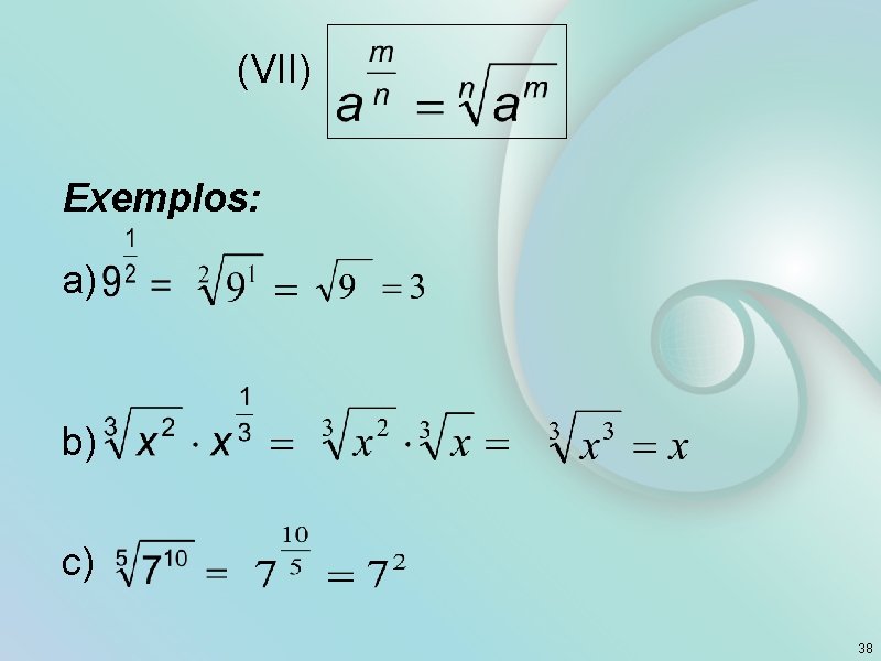  (VII) Exemplos: a) b) c) 38 