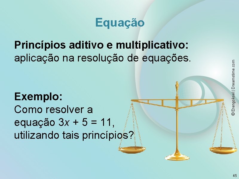 Princípios aditivo e multiplicativo: aplicação na resolução de equações. Exemplo: Como resolver a equação