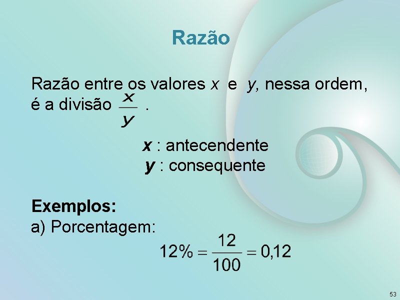 Razão entre os valores x e y, nessa ordem, é a divisão . x