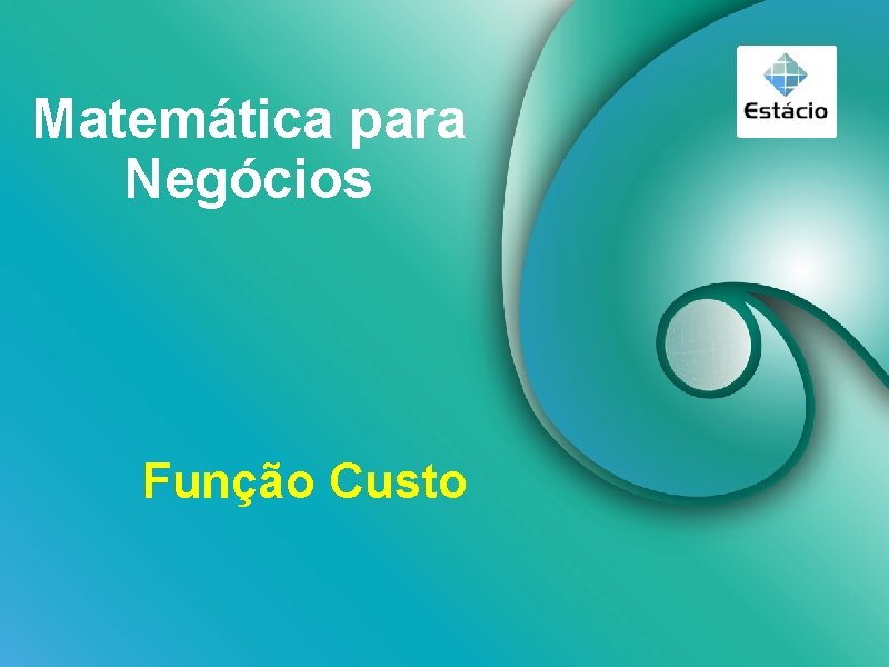 Matemática para Negócios Função Custo 