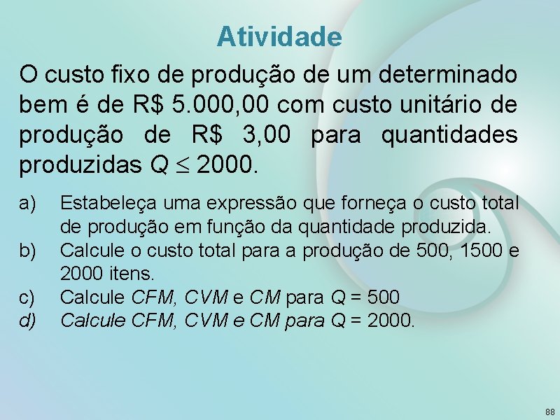 Atividade O custo fixo de produção de um determinado bem é de R$ 5.