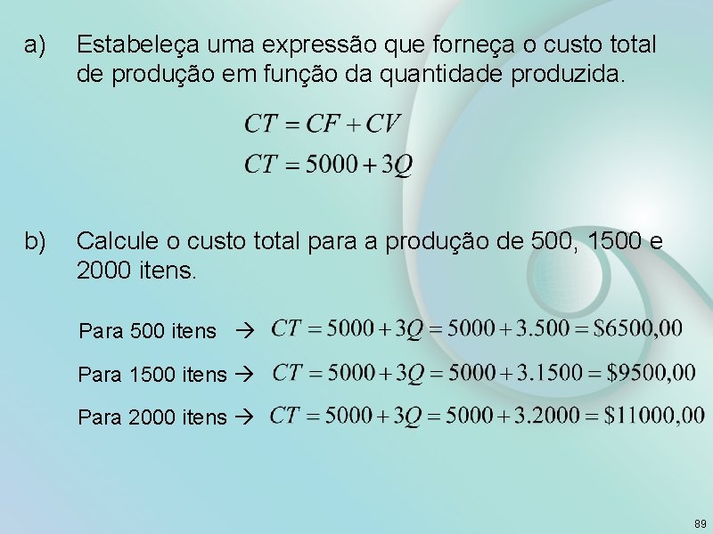 a) Estabeleça uma expressão que forneça o custo total de produção em função da
