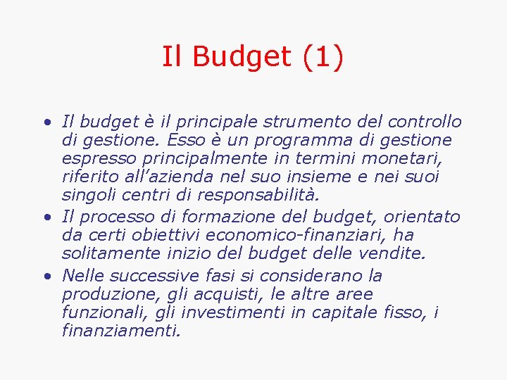 Il Budget (1) • Il budget è il principale strumento del controllo di gestione.