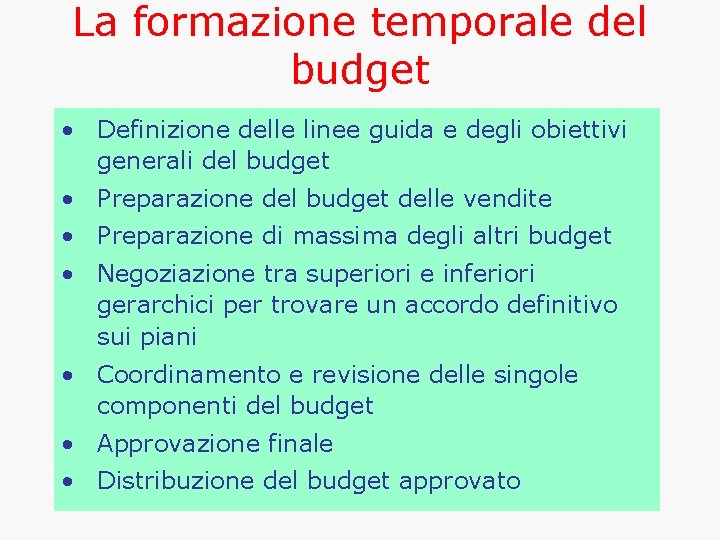 La formazione temporale del budget • Definizione delle linee guida e degli obiettivi generali