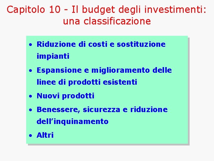 Capitolo 10 - Il budget degli investimenti: una classificazione • Riduzione di costi e