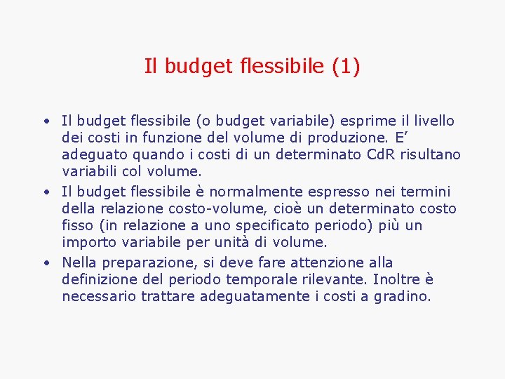 Il budget flessibile (1) • Il budget flessibile (o budget variabile) esprime il livello