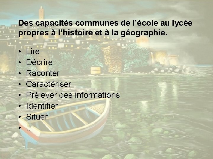 Des capacités communes de l’école au lycée propres à l’histoire et à la géographie.