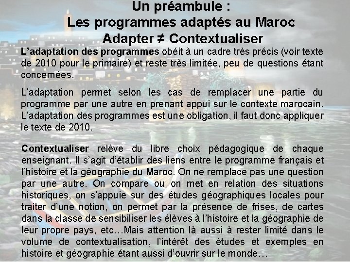 Un préambule : Les programmes adaptés au Maroc Adapter ≠ Contextualiser L’adaptation des programmes