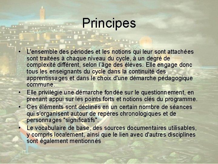 Principes • L'ensemble des périodes et les notions qui leur sont attachées sont traitées