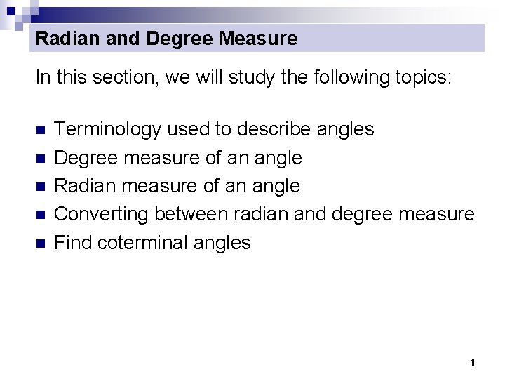 Radian and Degree Measure In this section, we will study the following topics: n