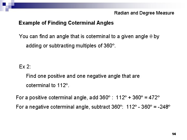 Radian and Degree Measure Example of Finding Coterminal Angles You can find an angle