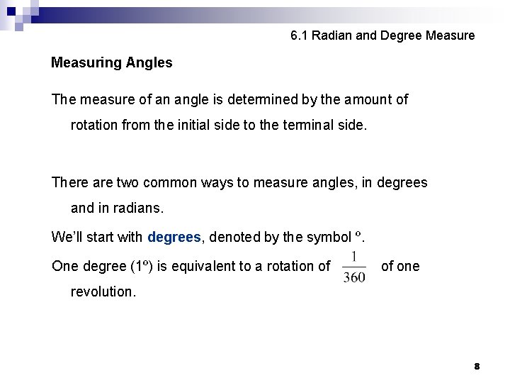 6. 1 Radian and Degree Measuring Angles The measure of an angle is determined