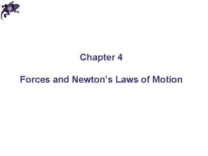 Chapter 4 Forces and Newton’s Laws of Motion 