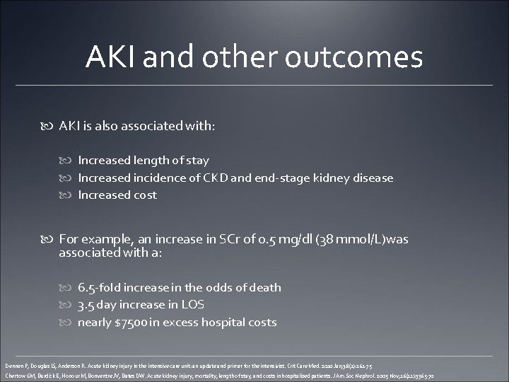 AKI and other outcomes AKI is also associated with: Increased length of stay Increased