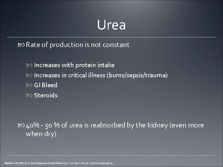 Urea Rate of production is not constant Increases with protein intake Increases in critical