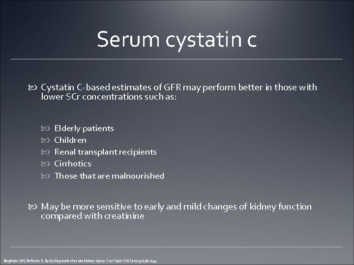 Serum cystatin c Cystatin C-based estimates of GFR may perform better in those with